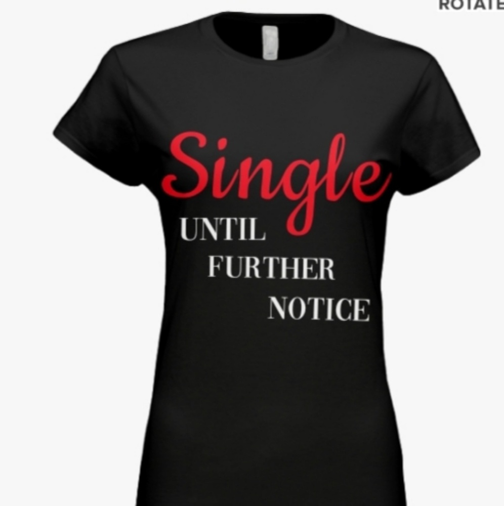 Custom womens "single" tshirt